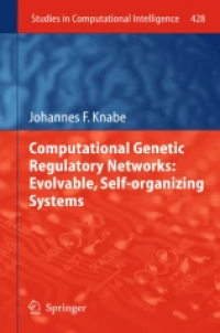 Computational Genetic Regulatory Networks: Evolvable, Self-organizing Systems