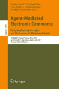 Image of Agent-Mediated Electronic Commerce. Designing Trading Strategies and Mechanisms for Electronic Markets