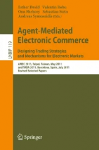 Agent-Mediated Electronic Commerce. Designing Trading Strategies and Mechanisms for Electronic Markets