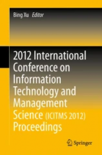 2012 International Conference on Information Technology and Management Science(ICITMS 2012) Proceedings