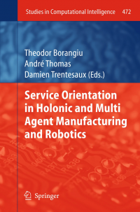 Service Orientation in Holonic and Multi Agent Manufacturing and Robotics