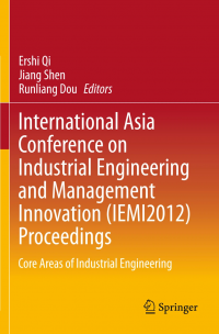 International Asia Conference on Industrial Engineering and Management Innovation (IEMI2012) Proceedings