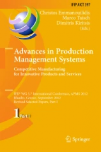 Advances in Production Management Systems. Competitive Manufacturing for Innovative Products and Services