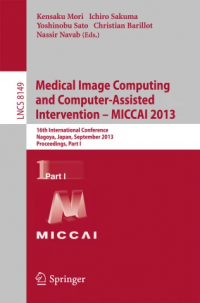 Medical Image Computing and Computer-Assisted Intervention – MICCAI 2013