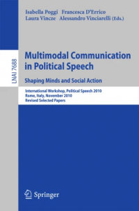 Multimodal Communication in Political Speech. Shaping Minds and Social Action